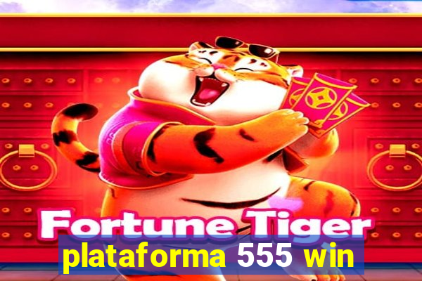 plataforma 555 win